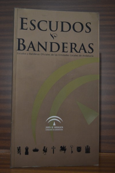 ESCUDOS Y BANDERAS. Escudos y banderas oficiales de las Entidades Locales de Andaluca